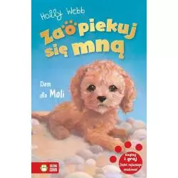 ZAOPIEKUJ SIĘ MNĄ DOM DLA MOLI 6+ Holly Webb - Zielona Sowa