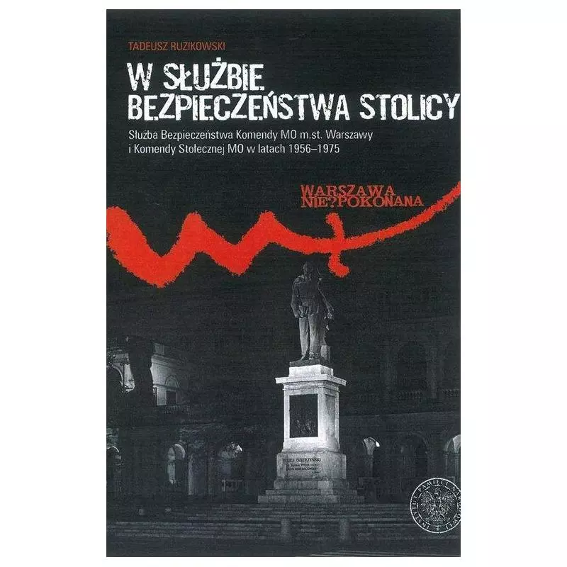 W SŁUŻBIE BEZPIECZEŃSTWA Tadeusz Ruzikowski - Instytut Pamięci Narodowej