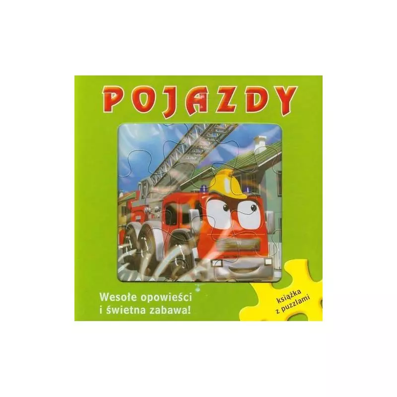 POJAZDY WESOŁE OPOWIEŚCI I ŚWIETNA ZABAWA KSIĄŻKA Z PUZZLAMI Liliana Fabisińska - Wilga