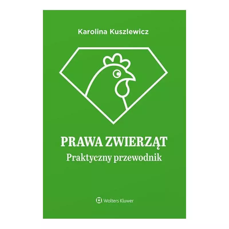 PRAWA ZWIERZĄT PRAKTYCZNY PRZEWODNIK Karolina Kuszlewicz - Wolters Kluwer