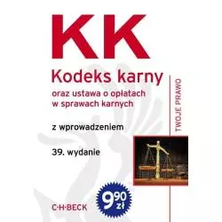 KODEKS KARNY ORAZ USTAWA O OPŁATACH W SPRAWACH KARNYCH Aneta Flisek - C.H. Beck