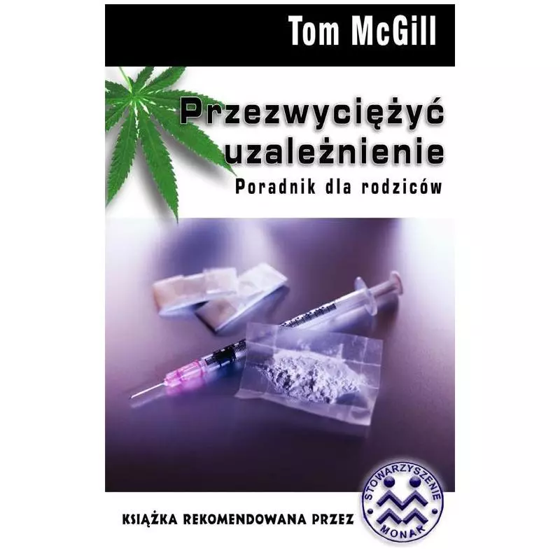 PRZEZWYCIĘŻYĆ UZALEŻNIENIE PORADNIK DLA RODZICÓW Tom McGill - Zysk