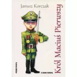 KRÓL MACIUŚ PIERWSZY 7+ Janusz Korczak - Siedmioróg