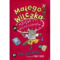 MAŁEGO WILCZKA KSIĘGA WILKOCZYNÓW 7+ Ian Whybrow - Poradnia K