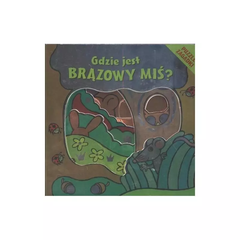 GDZIE JEST BRĄZOWY MIŚ PUZZLE ZAGADKI Urszula Kozłowska - Wilga
