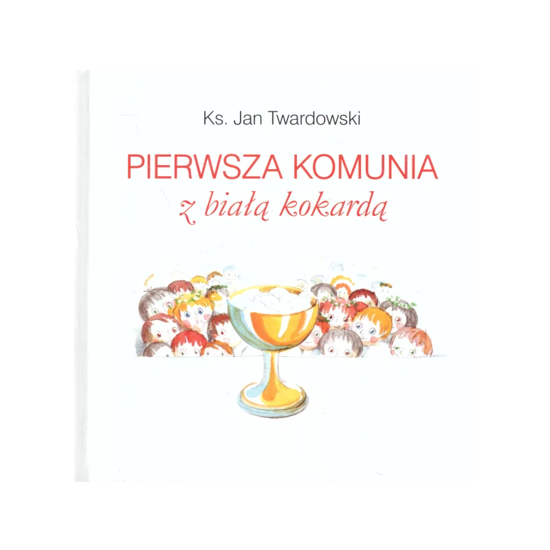 PIERWSZA KOMUNIA Z BIAŁĄ KOKARDĄ Jan Twardowski - Święty Wojciech