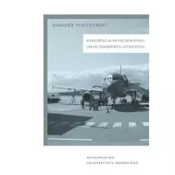 KONKURENCJA NA POLSKIM RYNKU USŁUG TRANSPORTU LOTNICZEGO Dariusz Tłoczyński - Wydawnictwo Uniwersytetu Gdańskiego