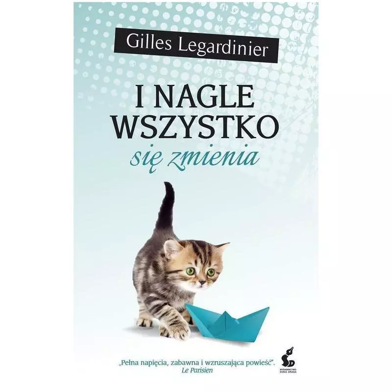 I NAGLE WSZYSTKO SIĘ ZMIENIA Gilles Legardinier - Sonia Draga