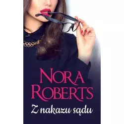 Z NAKAZU SĄDU Nora Roberts - HarperCollins