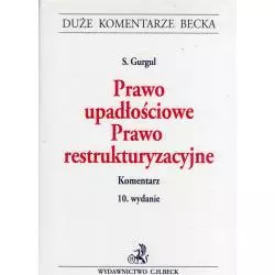 PRAWO UPADŁOŚCIOWE PRAWO RESTRUKTURYZACYJNE Stanisław Gurgul - C.H. Beck