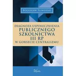 DIAGNOZA USPOŁECZNIENIA PUBLICZNEGO SZKOLNICTWA III RP W GORSECIE CENTRALIZMU Bogusław Śliwerski - Impuls