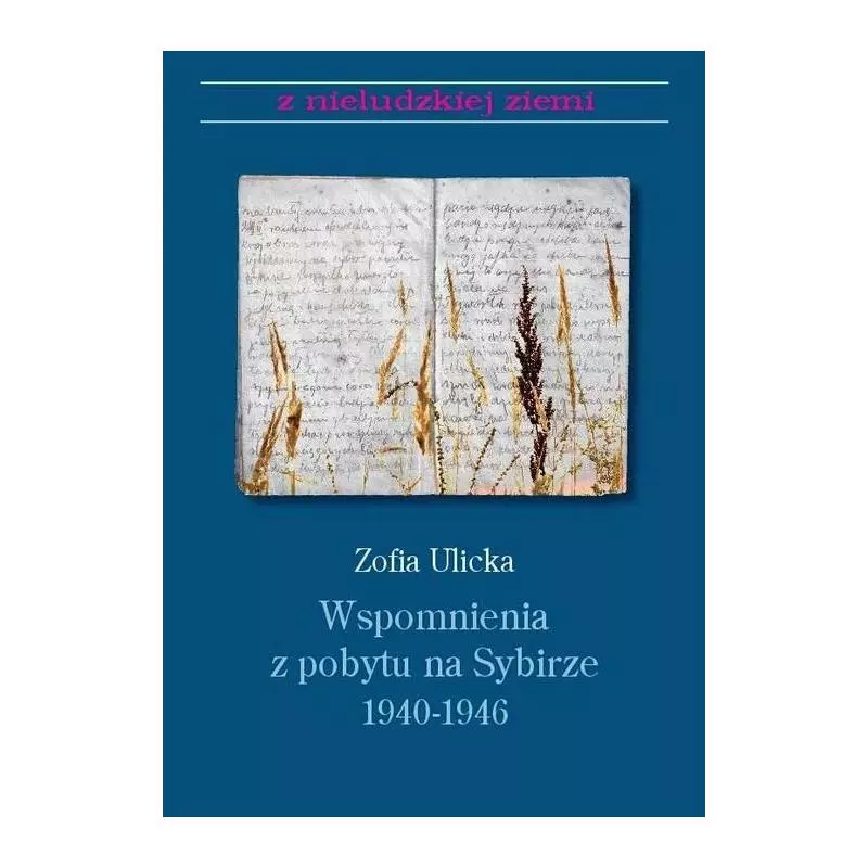 WSPOMNIENIA Z POBYTU NA SYBIRZE 1940-1946 Zofia Ulicka - Norbertinum