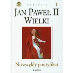 JAN PAWEŁ II WIELKI NIEZWYKŁY PONTYFIKAT 1 - De Agostini