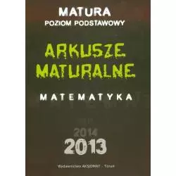 ARKUSZE MATURALNE Z MATEMATYKI DLA POZIOMU PODSTAWOWEGO 2013 - Aksjomat