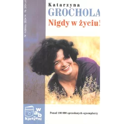 NIGDY W ŻYCIU Katarzyna Grochola - WAB
