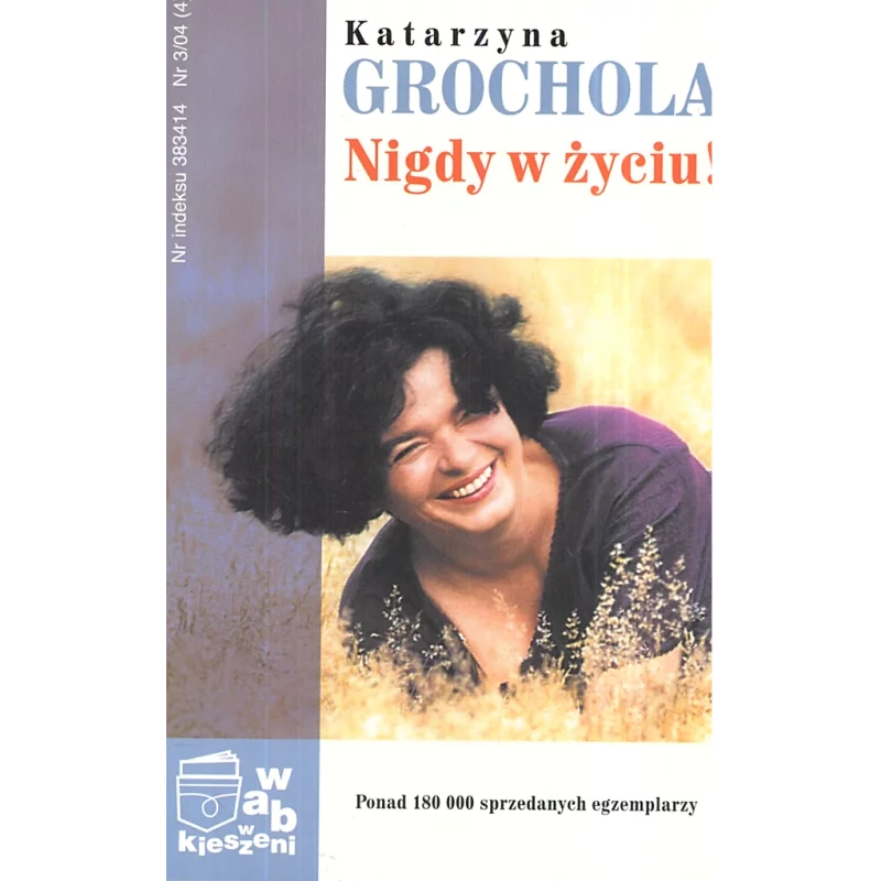 NIGDY W ŻYCIU Katarzyna Grochola - WAB NIGDY W ŻYCIU Katarzyna Grochola - WAB