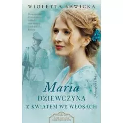 MARIA DZIEWCZYNA Z KWIATEM WE WŁOSACH Wioletta Sawicka - Prószyński