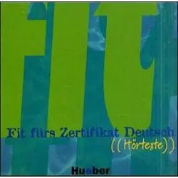 FIT FURS ZERTIFIKAT DEUTSCH HORTEXTE AUDIO CD - Hueber Verlag