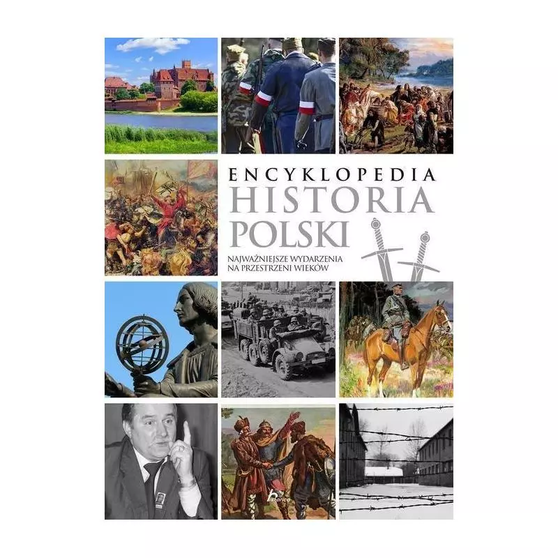 ENCYKLOPEDIA HISTORIA POLSKI NAJWAŻNIEJSZE WYDARZENIA NA PRZESTRZENI WIEKÓW - Dragon ENCYKLOPEDIA HISTORIA POLSKI NAJWAŻNIEJSZE WYDARZENIA NA PRZESTRZENI WIEKÓW - Dragon