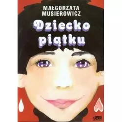 DZIECKO PIĄTKU Małgorzata Musierowicz - Akapit Press