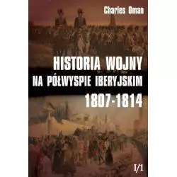 HISTORIA WOJNY NA PÓŁWYSPIE IBERYJSKIM 1807-1814 1 Charles Oman - Napoleon V