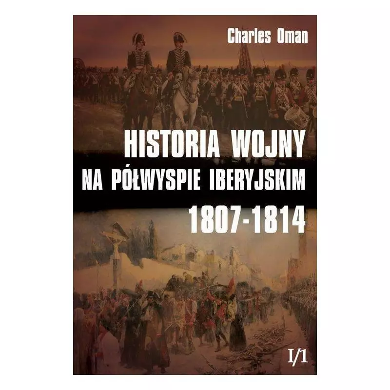 HISTORIA WOJNY NA PÓŁWYSPIE IBERYJSKIM 1807-1814 1 Charles Oman - Napoleon V
