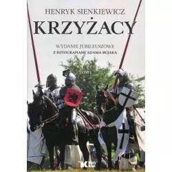 KRZYŻACY 1 WYDANIE JUBILEUSZOWE Z FOTOGRAFIAMI ADAMA BUJAKA Henryk Sienkiewicz - Biały Kruk