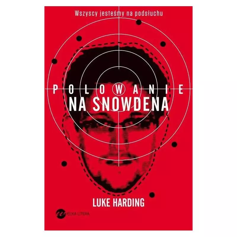 POLOWANIE NA SNOWDENA Luke Harding - Wielka Litera