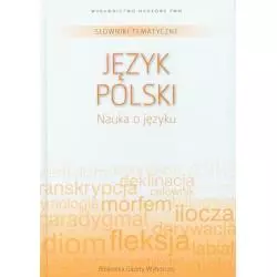 SŁOWNIKI TEMATYCZNE 11 JĘZYK POLSKI NAUKA O JĘZYKU - PWN