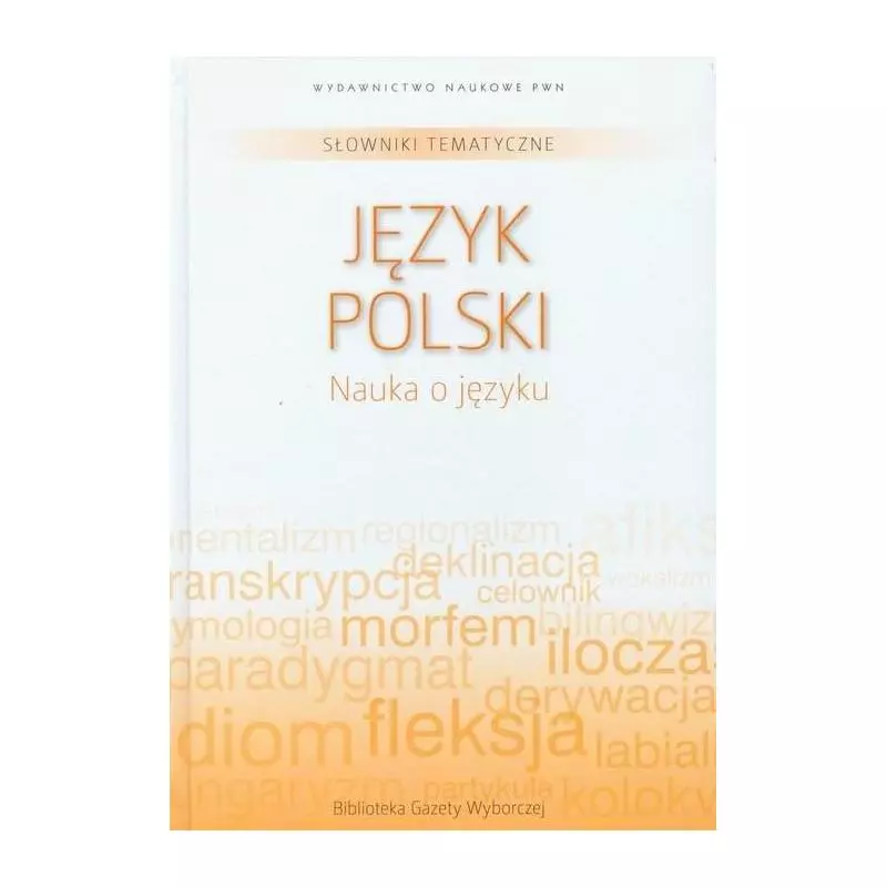 SŁOWNIKI TEMATYCZNE 11 JĘZYK POLSKI NAUKA O JĘZYKU - PWN