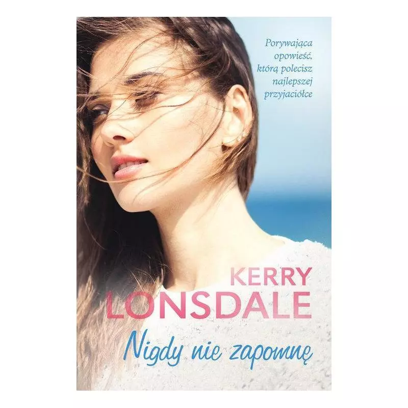 NIGDY NIE ZAPOMNĘ Kerry Lonsdale - Znak