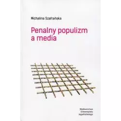 PENALNY POPULIZM A MEDIA Michalina Szafrańska - Wydawnictwo Uniwersytetu Jagiellońskiego