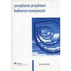 ZARZĄDZANIE PROJEKTAMI BADAWCZO-ROZWOJOWYMI Jerzy Kisielnicki - Wolters Kluwer