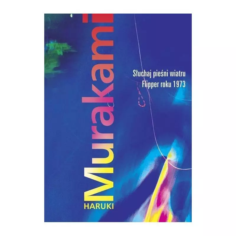 SŁUCHAJ PIEŚNI WIATRU FLIPPER ROKU 1973 Haruki Murakami - Muza SŁUCHAJ PIEŚNI WIATRU FLIPPER ROKU 1973 Haruki Murakami - Muza