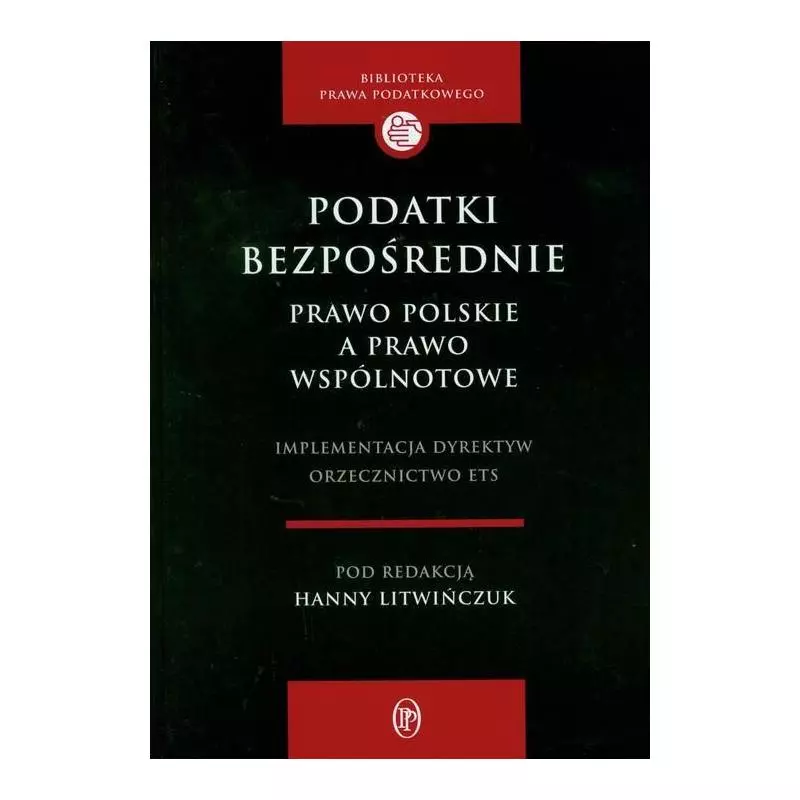 PODATKI BEZPOŚREDNIE PRAWO POLSKIE A PRAWO WSPÓLNOTOWE Hanna Litwińczuk - Oficyna Prawa Polskiego