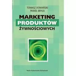 MARKETING PRODUKTÓW ŻYWNOŚCIOWYCH Tomasz Domański, Paweł Bryła - PWE