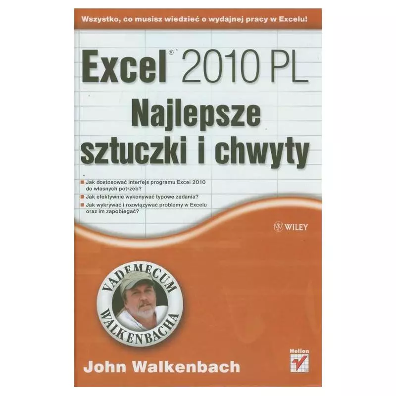 EXCEL 2010. NAJLEPSZE SZTUCZKI I CHWYTY John Walkenbach - Helion EXCEL 2010. NAJLEPSZE SZTUCZKI I CHWYTY John Walkenbach - Helion