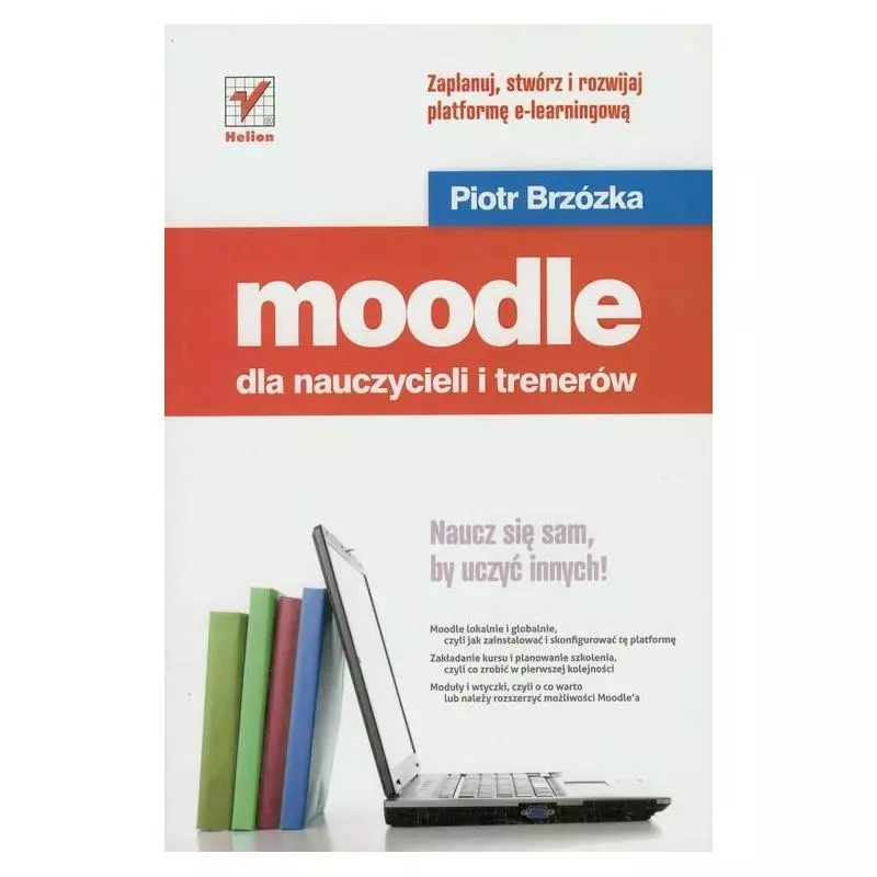 MOODLE DLA NAUCZYCIELI I TRENERÓW Piotr Brzózka - Helion MOODLE DLA NAUCZYCIELI I TRENERÓW Piotr Brzózka - Helion