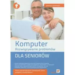 KOMPUTER DLA SENIORÓW. ROZWIAZYWANIE PROBLEMÓW Bartosz Danowski - Helion