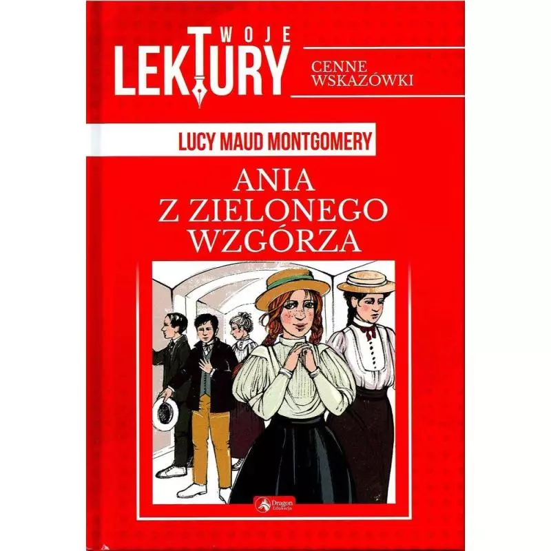 ANIA Z ZIELONEGO WZGÓRZA TWOJE LEKTURY Lucy Maud Montgomery - Dragon