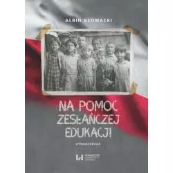 NA POMOC ZESŁAŃCZEJ EDUKACJI Albin Głowacki - Wydawnictwo Uniwersytetu Łódzkiego