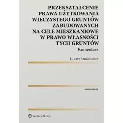 PRZEKSZTAŁCENIE PRAWA UŻYTKOWANIA WIECZYSTEGO GRUNTÓW ZABUDOWANYCH NA CELE MIESZKANIOWE W PRAWO WŁASNOŚCI GRUNTÓW - Wol...