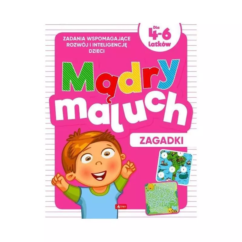 MĄDRY MALUCH ZAGADKI DLA 4-6 LATKÓW Iwona Baturo - Dragon MĄDRY MALUCH ZAGADKI DLA 4-6 LATKÓW Iwona Baturo - Dragon