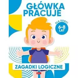 GŁÓWKA PRACUJE. ZAGADKI LOGICZNE 6-8 LAT - Dragon