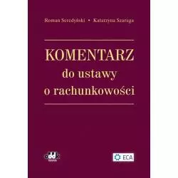 KOMENTARZ DO USTAWY O RACHUNKOWOŚCI Roman Seredyński, Katarzyna Szaruga - ODDK