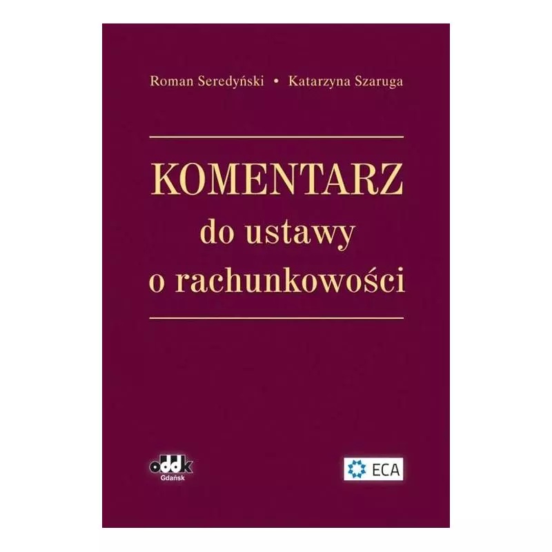 KOMENTARZ DO USTAWY O RACHUNKOWOŚCI Roman Seredyński, Katarzyna Szaruga - ODDK