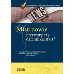 MISTRZOWIE LITERATURY CZY DZIENNIKARSTWA? Kazimierz Wolny-Zmorzyński, Wojciech Furman, Jerzy Snopek - Poltext