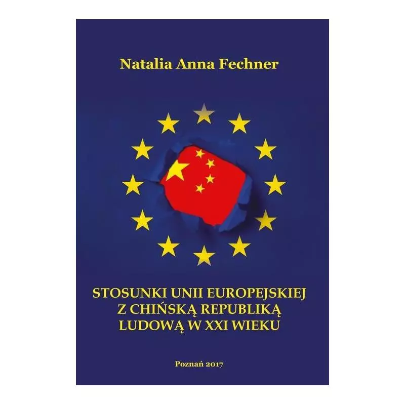 STOSUNKI UNII EUROPEJSKIEJ Z CHIŃSKĄ REPUBLIKĄ LUDOWĄ W XXI WIEKU WYŻSZA SZKOŁA BEZPIECZEŃSTWA Natalia Anna Fechner - ...