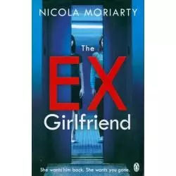 THE EX-GIRLFRIEND Nicola Moriarty - Penguin Books