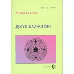 JĘZYK KAZACHSKI Michał Łabenda - Wydawnictwo Akademickie Dialog